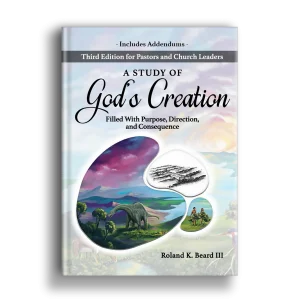 A Study of God's Creation: Filled with Purpose, Direction, and Consequence - Pastor's and Leader's Edition with Addendums