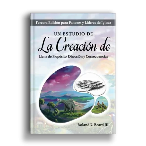 Un Estudio de la Creación de Dios: Rebosante de Propósito, Dirección y Consecuencia 3.ª edición